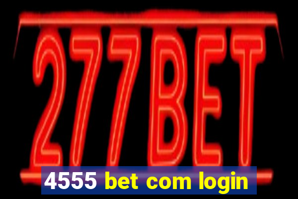 4555 bet com login